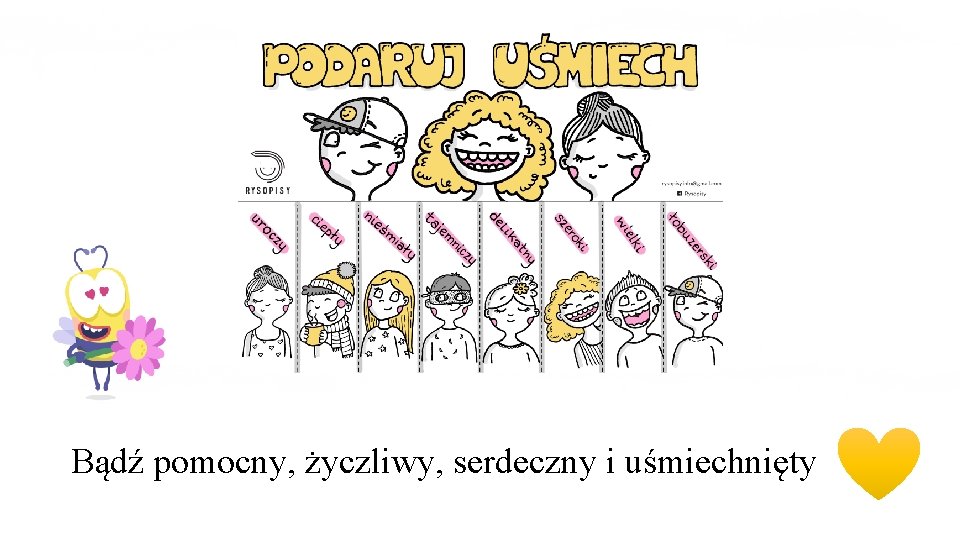 Bądź pomocny, życzliwy, serdeczny i uśmiechnięty 