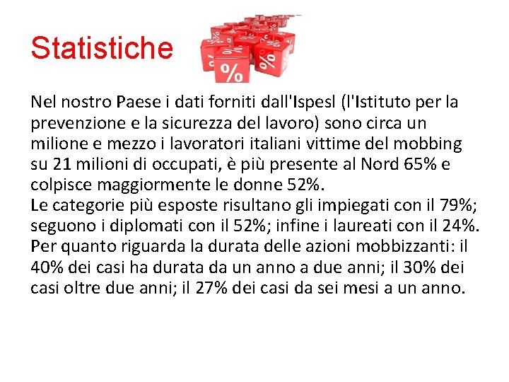 Statistiche Nel nostro Paese i dati forniti dall'Ispesl (l'Istituto per la prevenzione e la