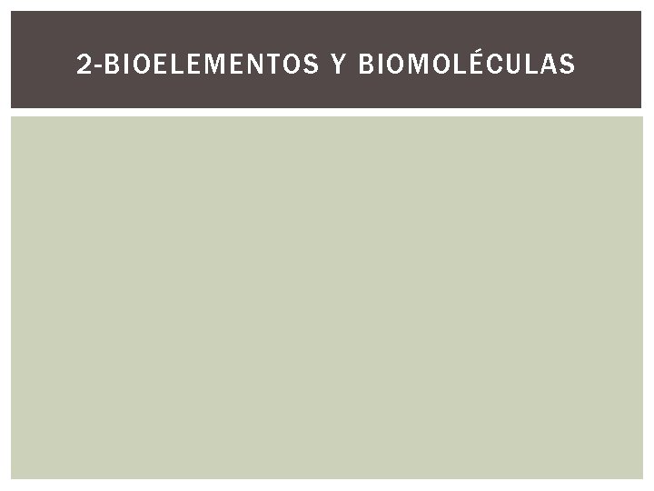 2 -BIOELEMENTOS Y BIOMOLÉCULAS 
