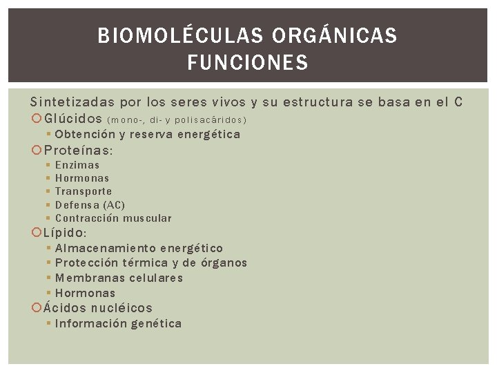 BIOMOLÉCULAS ORGÁNICAS FUNCIONES Sintetizadas por los seres vivos y su estructura se basa en