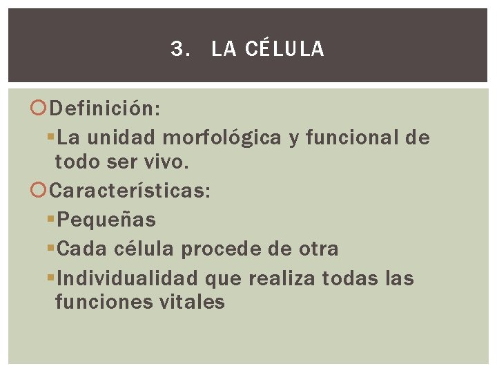 3. LA CÉLULA Definición: § La unidad morfológica y funcional de todo ser vivo.