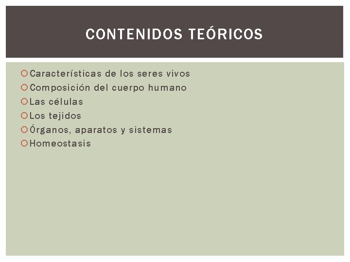 CONTENIDOS TEÓRICOS Características de los seres vivos Composición del cuerpo humano Las células Los