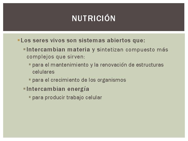 NUTRICIÓN § Los seres vivos son sistemas abiertos que: § Intercambian materia y s
