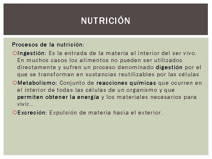 NUTRICIÓN Procesos de la nutrición: Ingestión: Es la entrada de la materia al interior