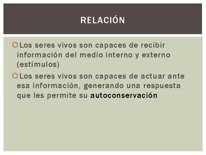 RELACIÓN Los seres vivos son capaces de recibir información del medio interno y externo