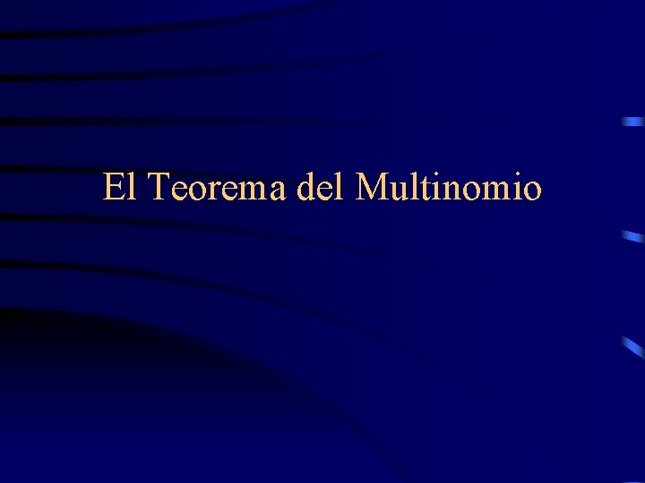 El Teorema del Multinomio 