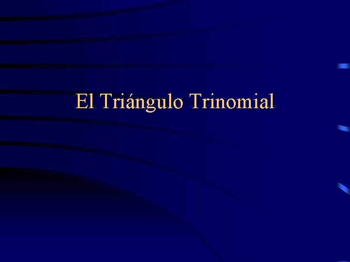 El Triángulo Trinomial 