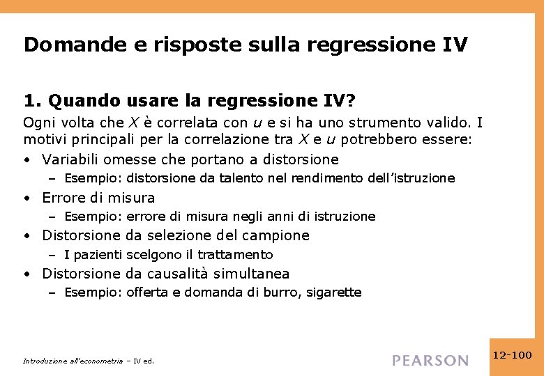 Domande e risposte sulla regressione IV 1. Quando usare la regressione IV? Ogni volta Domande e risposte sulla regressione IV 1. Quando usare la regressione IV? Ogni volta