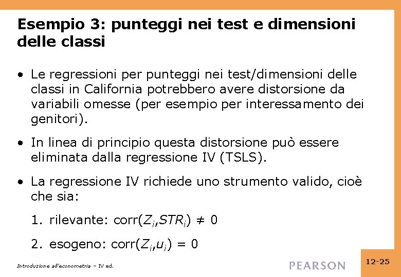 Esempio 3: punteggi nei test e dimensioni delle classi • Le regressioni per punteggi