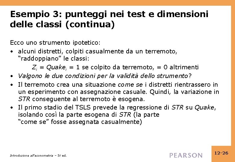 Esempio 3: punteggi nei test e dimensioni delle classi (continua) Ecco uno strumento ipotetico:
