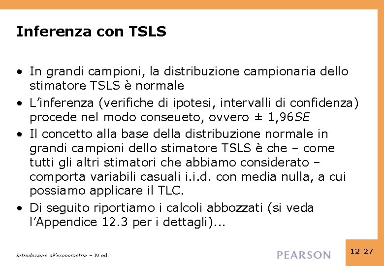 Inferenza con TSLS • In grandi campioni, la distribuzione campionaria dello stimatore TSLS è