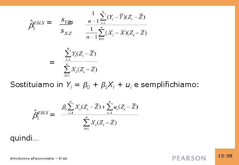 = = = Sostituiamo in Yi = β 0 + β 1 Xi = = = Sostituiamo in Yi = β 0 + β 1 Xi