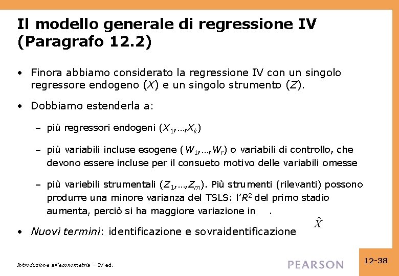 Il modello generale di regressione IV (Paragrafo 12. 2) • Finora abbiamo considerato la