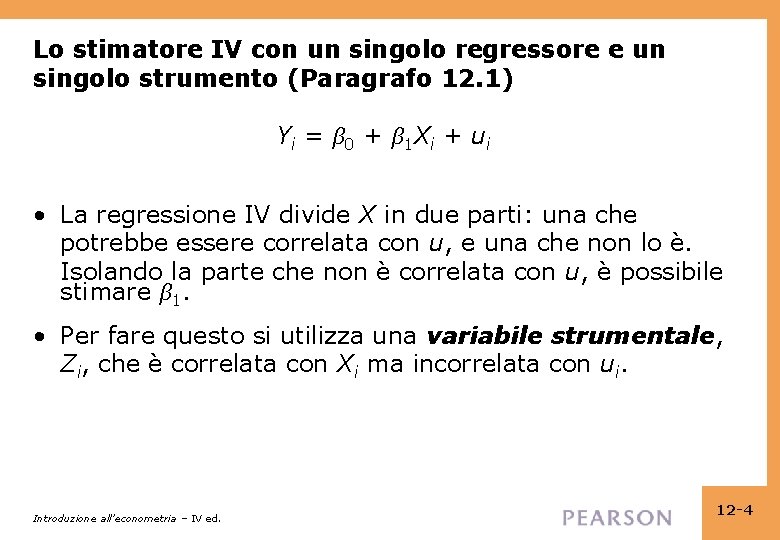 Lo stimatore IV con un singolo regressore e un singolo strumento (Paragrafo 12. 1)