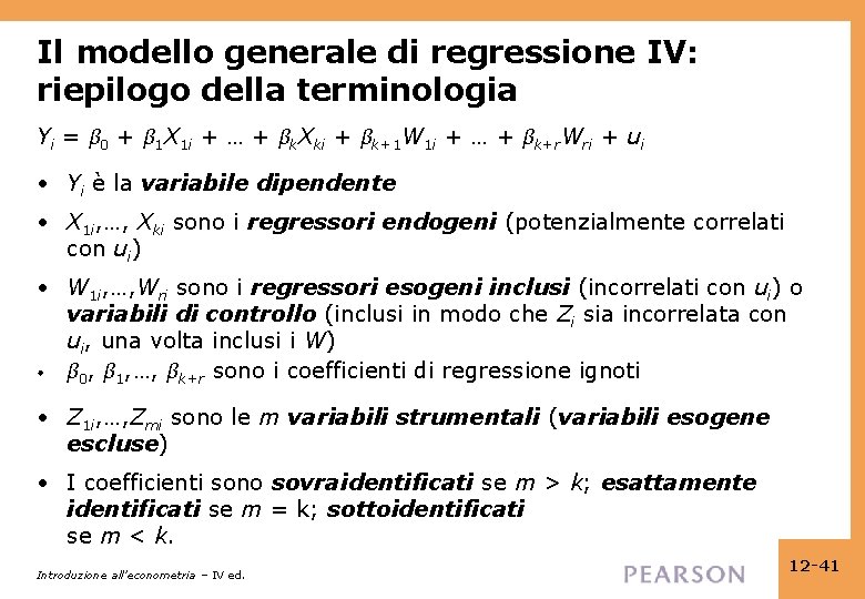 Il modello generale di regressione IV: riepilogo della terminologia Yi = β 0 +