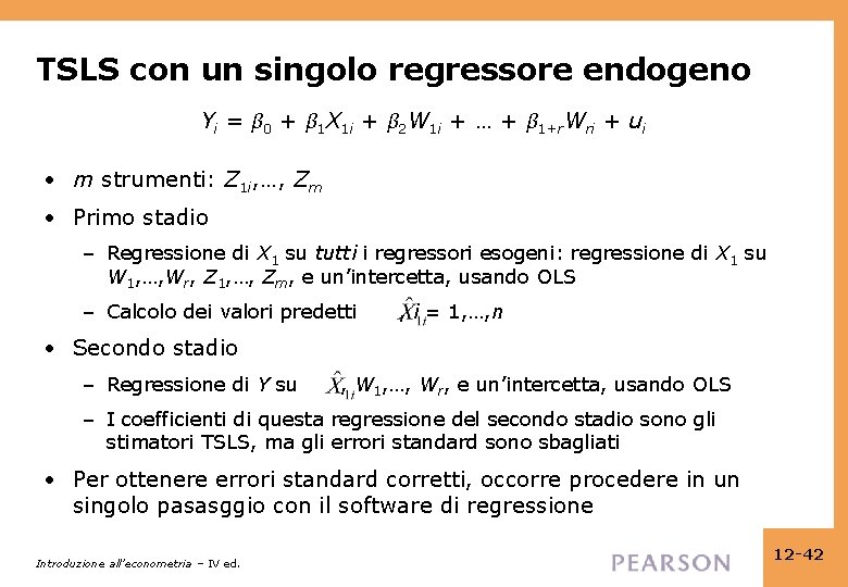 TSLS con un singolo regressore endogeno Yi = β 0 + β 1 X