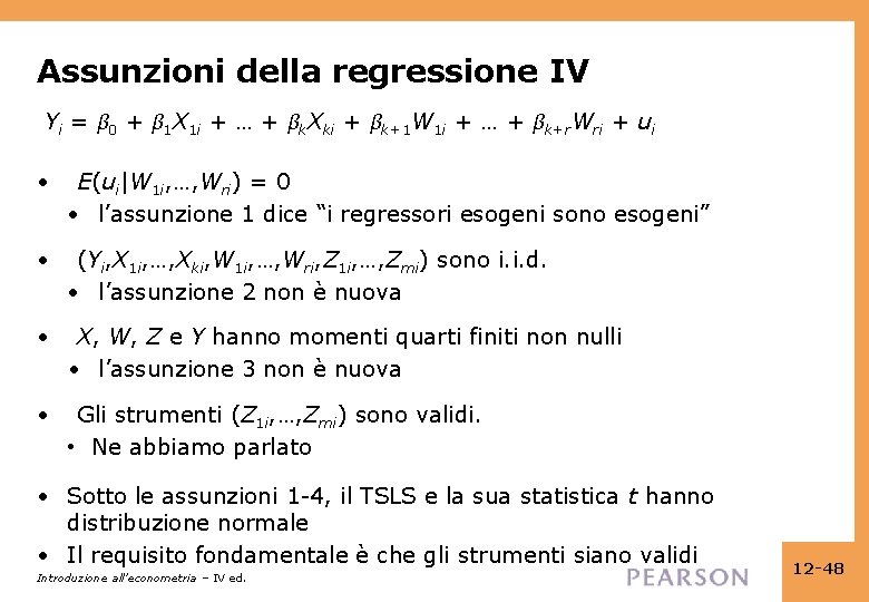 Assunzioni della regressione IV Yi = β 0 + β 1 X 1 i