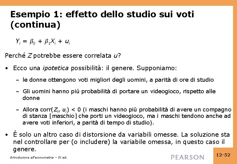 Esempio 1: effetto dello studio sui voti (continua) Yi = β 0 + β Esempio 1: effetto dello studio sui voti (continua) Yi = β 0 + β
