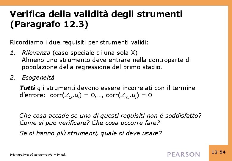 Verifica della validità degli strumenti (Paragrafo 12. 3) Ricordiamo i due requisiti per strumenti