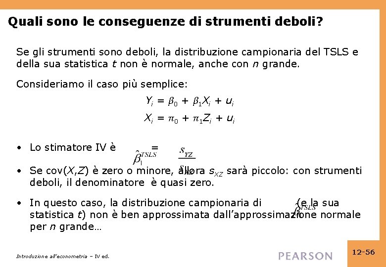 Quali sono le conseguenze di strumenti deboli? Se gli strumenti sono deboli, la distribuzione