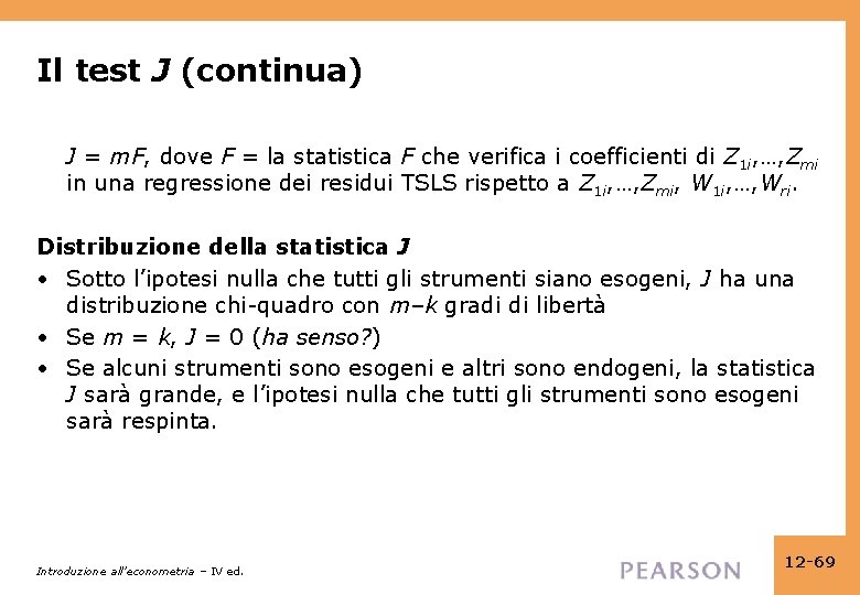 Il test J (continua) J = m. F, dove F = la statistica F Il test J (continua) J = m. F, dove F = la statistica F