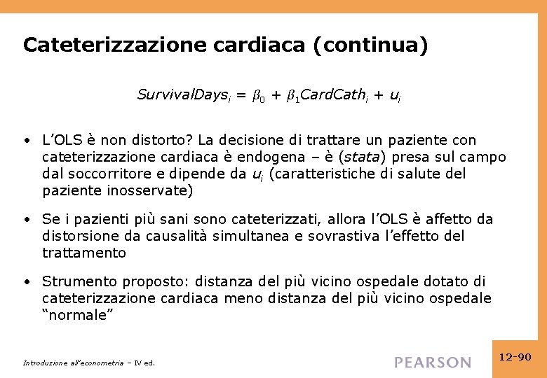 Cateterizzazione cardiaca (continua) Survival. Daysi = β 0 + β 1 Card. Cathi +