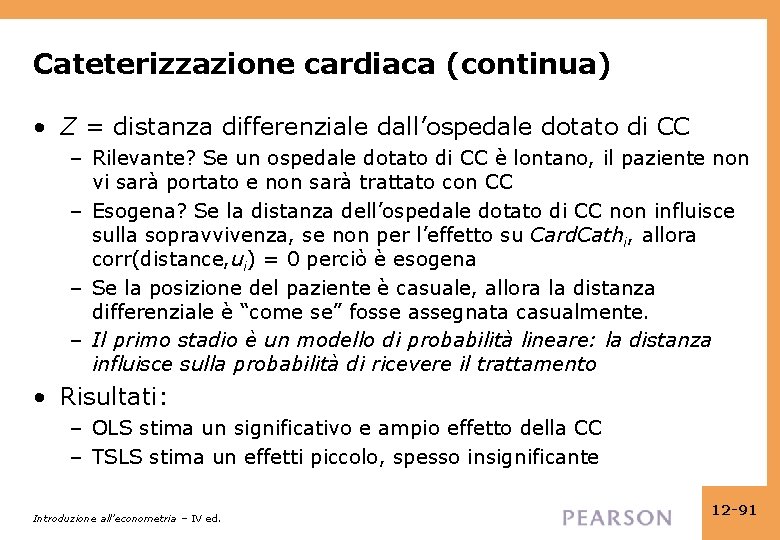 Cateterizzazione cardiaca (continua) • Z = distanza differenziale dall’ospedale dotato di CC – Rilevante?