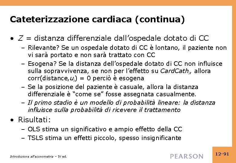 Cateterizzazione cardiaca (continua) • Z = distanza differenziale dall’ospedale dotato di CC – Rilevante? Cateterizzazione cardiaca (continua) • Z = distanza differenziale dall’ospedale dotato di CC – Rilevante?