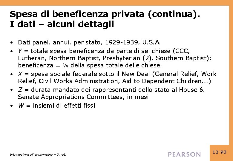 Spesa di beneficenza privata (continua). I dati – alcuni dettagli • Dati panel, annui,