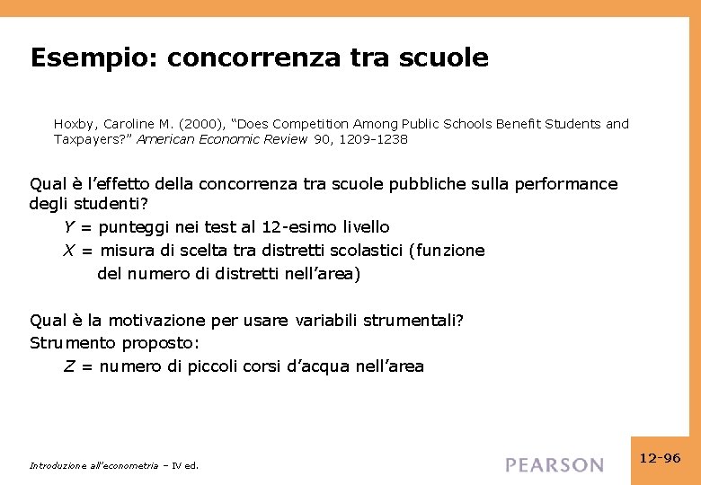 Esempio: concorrenza tra scuole Hoxby, Caroline M. (2000), “Does Competition Among Public Schools Benefit