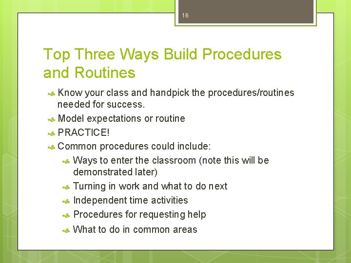 16 Top Three Ways Build Procedures and Routines Know your class and handpick the