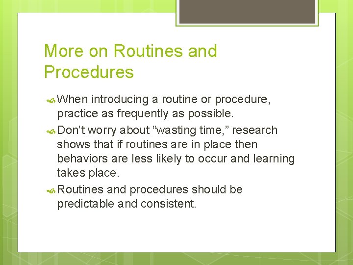 More on Routines and Procedures When introducing a routine or procedure, practice as frequently