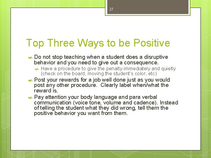 27 Top Three Ways to be Positive Do not stop teaching when a student