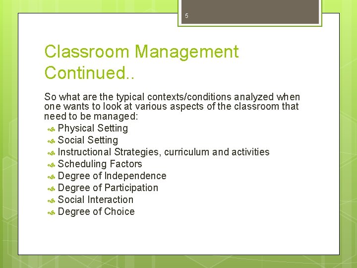 5 Classroom Management Continued. . So what are the typical contexts/conditions analyzed when one