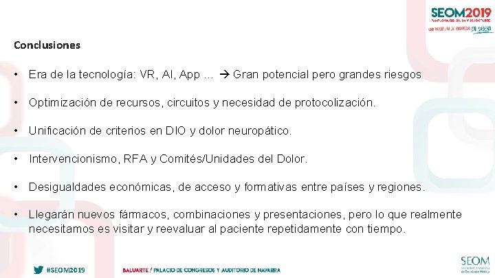 Conclusiones • Era de la tecnología: VR, AI, App … Gran potencial pero grandes