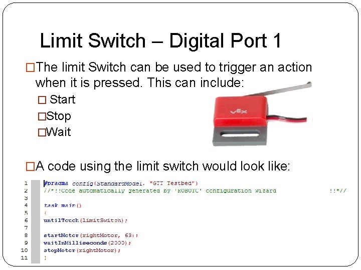 Limit Switch – Digital Port 1 �The limit Switch can be used to trigger