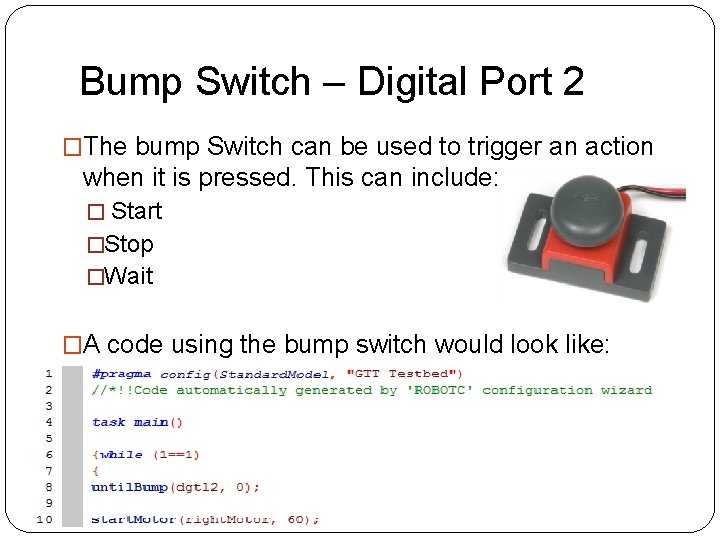 Bump Switch – Digital Port 2 �The bump Switch can be used to trigger