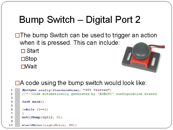 Bump Switch – Digital Port 2 �The bump Switch can be used to trigger Bump Switch – Digital Port 2 �The bump Switch can be used to trigger