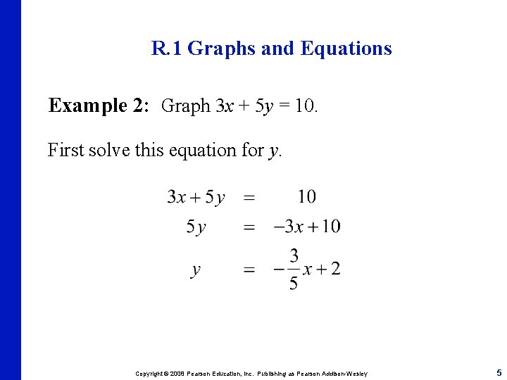 R. 1 Graphs and Equations Example 2: Graph 3 x + 5 y =