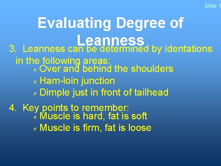 Slide 1 Evaluating Degree of Leanness can be determined by identations 3. in the