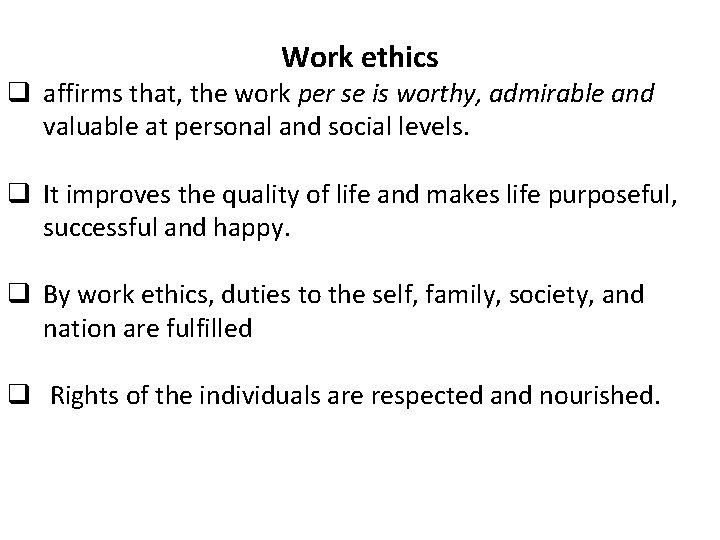 Work ethics q affirms that, the work per se is worthy, admirable and valuable