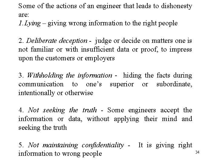 Some of the actions of an engineer that leads to dishonesty are: 1. Lying