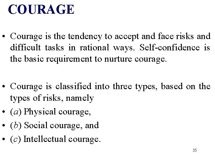 COURAGE • Courage is the tendency to accept and face risks and difficult tasks