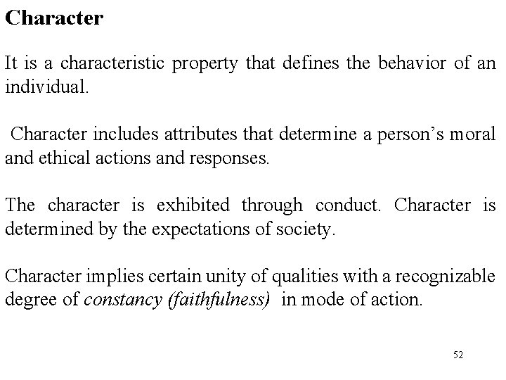 Character It is a characteristic property that defines the behavior of an individual. Character
