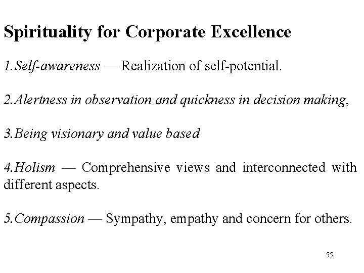 Spirituality for Corporate Excellence 1. Self-awareness — Realization of self-potential. 2. Alertness in observation