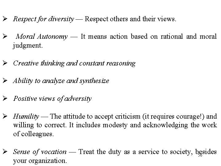 Ø Respect for diversity — Respect others and their views. Ø Moral Autonomy —
