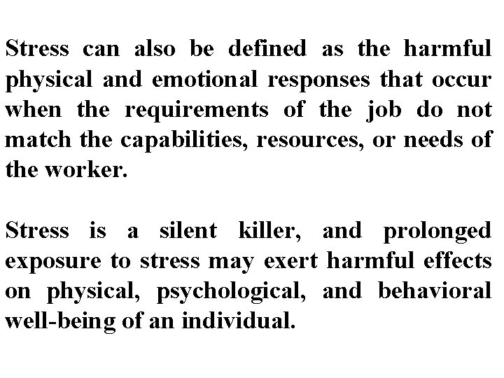 Stress can also be defined as the harmful physical and emotional responses that occur