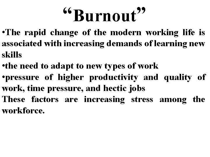 “Burnout” • The rapid change of the modern working life is associated with increasing
