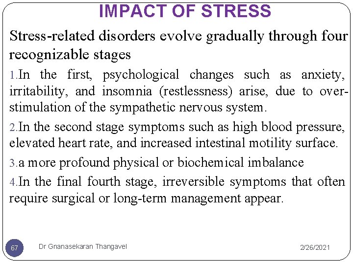 IMPACT OF STRESS Stress-related disorders evolve gradually through four recognizable stages 1. In the