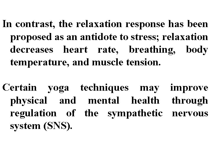 In contrast, the relaxation response has been proposed as an antidote to stress; relaxation
